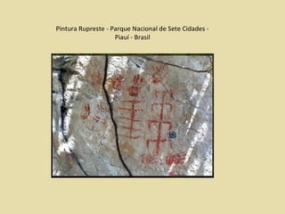 Pintura Rupreste - Parque Nacional de Sete Cidades -
Piauí - Brasil
 