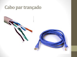 Cabo par trançado
 