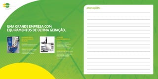 Uma grande empresa com
equipamentos de última geração.
UNIDADE Móvel
de tratamento
de óleo
Estação
cromatográfica
Aplicações:
Enchimento, tratamento de óleo
isolante em transformadores.
Segmento de mercado:
Trabalho com transformadores
em geral. Atende a indústrias
e plantas de geração
e distribuição de energia.
Aplicações:
Análises cromatográficas
de possíveis falhas elétricas,
possibilitando ações
corretivas e amenizando
custos operacionais e produtivos.
Segmento de mercado:
Distribuidoras de energia, usinas
hidrelétricas, parques eólicos,
termo-elétricas, usinas solares,
pchs, usinas de biomassa
e empresas que utilizem
transformadores.
anotaçÕES:
 