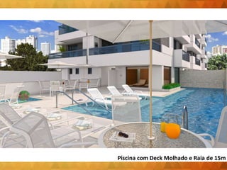 Piscina com Deck Molhado e Raia de 15m
 