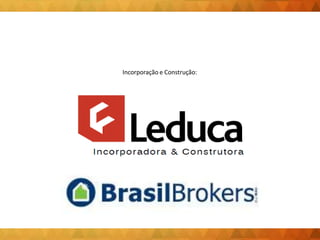 Incorporação e Construção:
 