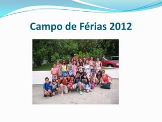 Campo de Férias 2012
 
