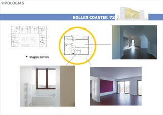 ROLLER COASTER 72
TIPOLOGIAS
?Imagens internas
 