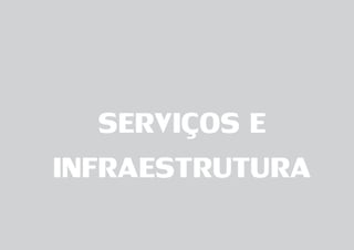 SERVIÇOS E
INFRAESTRUTURA
 