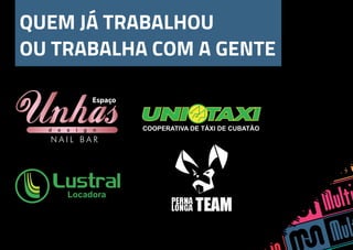 QUEM JÁ TRABALHOU
OU TRABALHA COM A GENTE
d e s i g n
Espaço
N A I L B A R
 