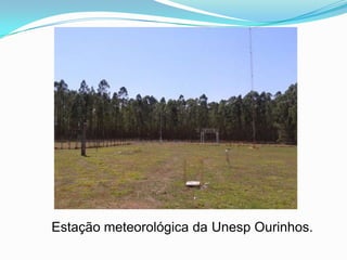 Estação meteorológica da Unesp Ourinhos.
 