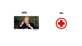 MÃE PAI
(ilustração)
 