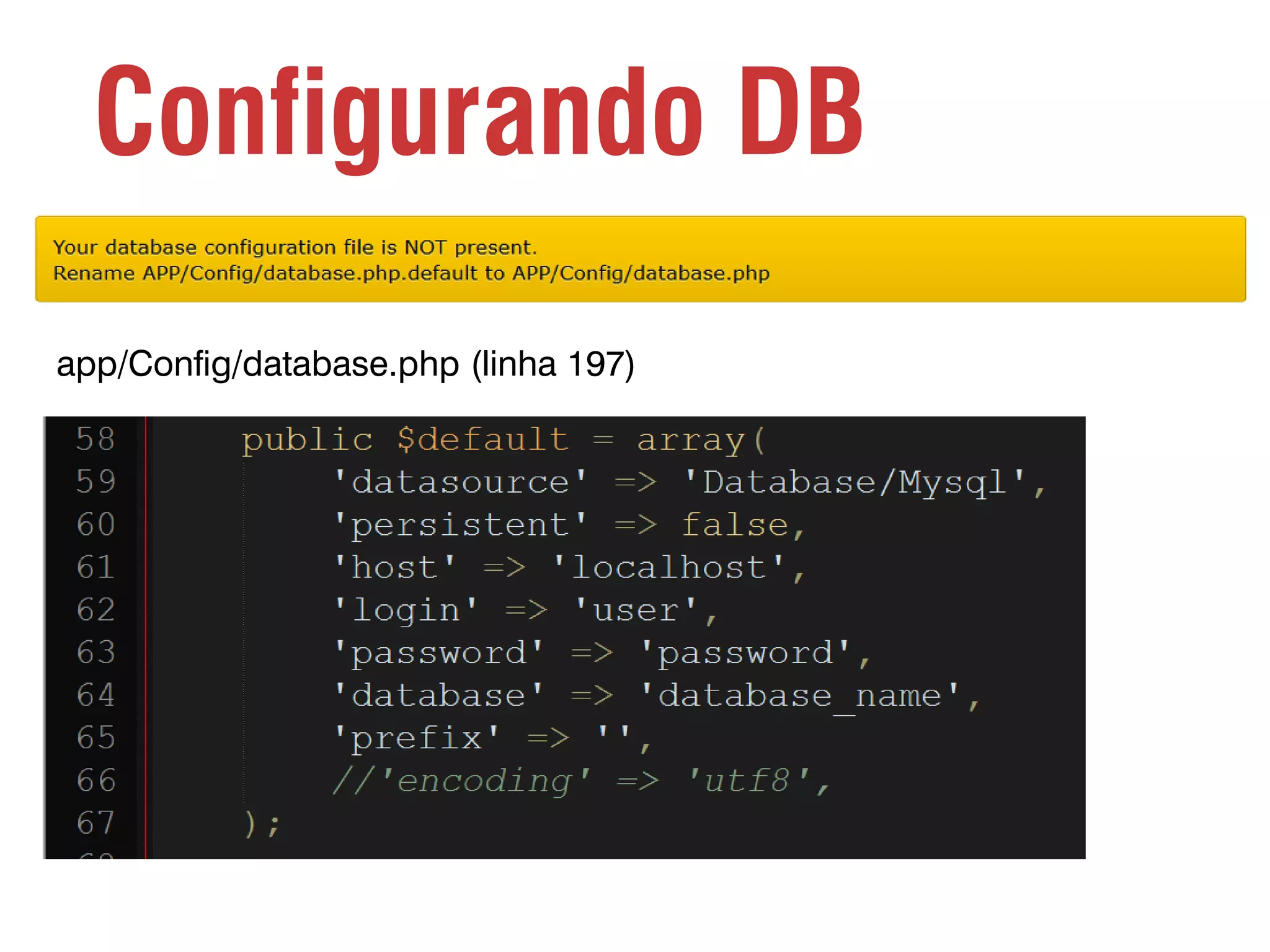 Configurando DB app/Config/database.php (linha 197) 