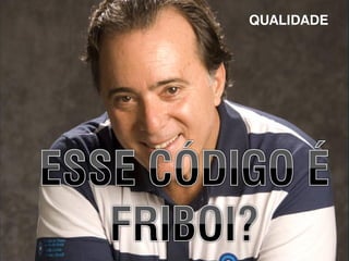 QUALIDADE

 
