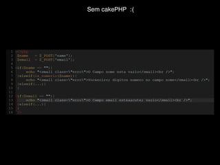 Sem cakePHP :(

 