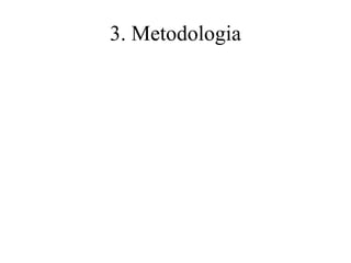 3. Metodologia

 