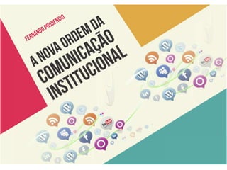 A Nova Ordem da Comunicação Institucional 