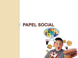 PAPEL SOCIAL

 