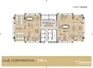 LAJE CORPORATIVA – 730 M2
TRINITY OFFICE
 