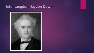 John Langdon Haydon Down
 