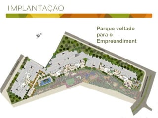IMPLANTAÇÃO
Parque voltado
para o
Empreendiment
o
 