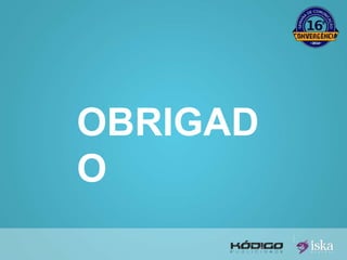 OBRIGAD 
O 
 