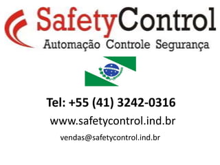 Tel: +55 (41) 3242-0316 
www.safetycontrol.ind.br 
vendas@safetycontrol.ind.br 
 