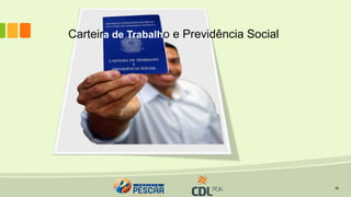 16
Carteira de Trabalho e Previdência Social
 