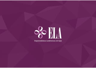 ELA - Empreendedoras Londrinenses em Ação
