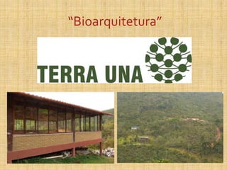 “Bioarquitetura”
 
