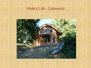 Hilde’s Cob - Cobworks
 