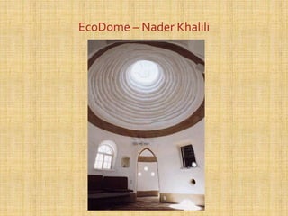 EcoDome – Nader Khalili
 