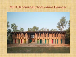 METI Handmade School – Anna Heringer
 