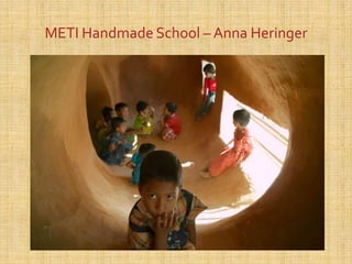METI Handmade School – Anna Heringer
 