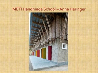METI Handmade School – Anna Heringer
 