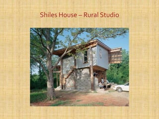 Shiles House – Rural Studio
 