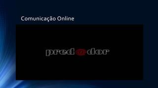 Comunicação Online
 