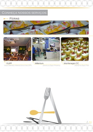 Feiras
Stand na Expo Táxi
FLUPP
11
Festa literária internacional das UPPs
Millenium
Stand na Expo Pharma
Montenegro CC
 