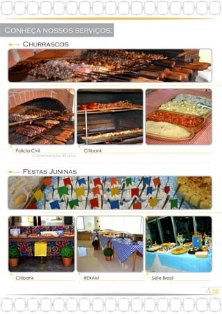 Churrascos
Comemoração 30 anos
Policia Civil Citibank
Festas Juninas
Citibank
‘
‘REXAM Sete Brasil
08
 