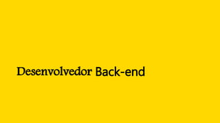 Desenvolvedor Back-end
 