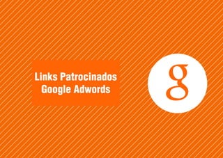 Links Patrocinados
Google Adwords
 