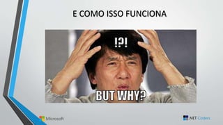 E COMO ISSO FUNCIONA
 