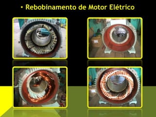 • Rebobinamento de Motor Elétrico
 