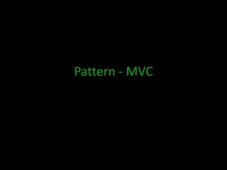 Pattern - MVC
 
