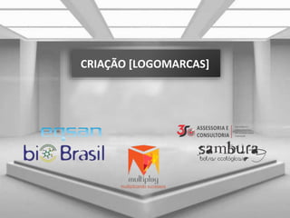 CRIAÇÃO [LOGOMARCAS]
 