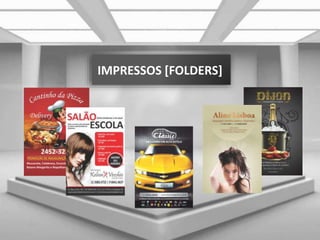IMPRESSOS [FOLDERS]
 