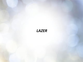LAZER
 