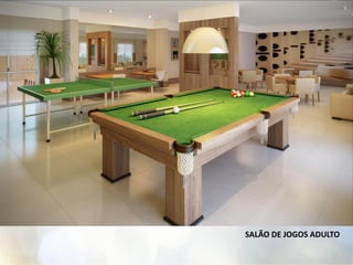SALÃO DE JOGOS ADULTO
 