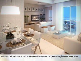 PERSPECTIVA ILUSTRADA DO LIVING DO APARTAMENTO 81,76m2 – OPÇÃO SALA AMPLIADA
 