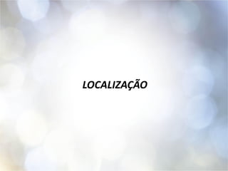 LOCALIZAÇÃO
 