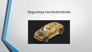 Segurança nos Automóveis
 