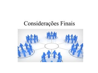 Considerações Finais
 