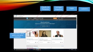Opção de
Pesquisa
Carregar
Arquivos
Login Cadastro
Compartilhar ideias
sobre uma tema
proposto
 