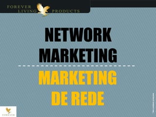 NETWORK
MARKETING
MARKETING
DE REDE
 