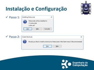 Instalação e Configuração
 Passo 1:
 Passo 2:
 